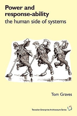 Power and Response-Ability: The Human Side of Systems by Graves, Tom