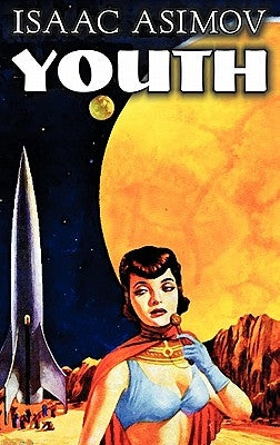 Youth by Isaac Asimov, Science Fiction, Adventure, Fantasy by Asimov, Isaac