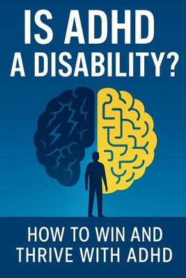 Is ADHD a Disability?: How to Win and Thrive with ADHD by Books, Elevate