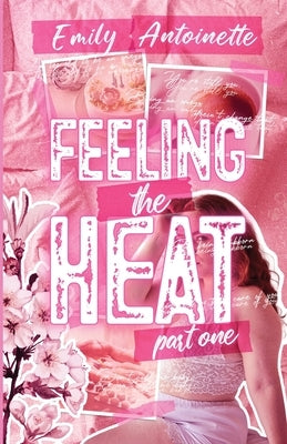 Feeling the Heat: Part One by Antoinette, Emily