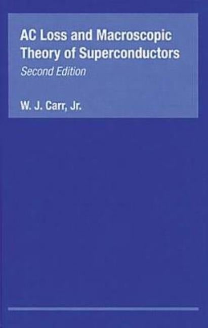 AC Loss and Macroscopic Theory of Superconductors by Carr, W. J., Jr.