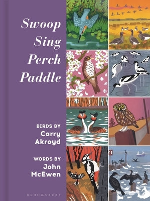 Swoop Sing Perch Paddle: Birds by Carry Akroyd by Akroyd, Carry