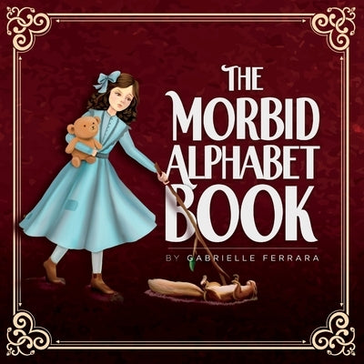 The Morbid Alphabet Book by Ferrara, Gabrielle