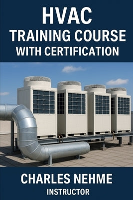 HVAC Training Course with Certification by Nehme, Charles
