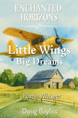 Little Wings, Big Dreams: Sky High Adventure by Bayliss, Douglas