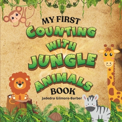 My First Counting with Jungle Animals Book by Gilmore-Barber, Jadedra