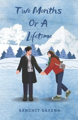 Two Months Or A Lifetime by Saxena, Sanchit
