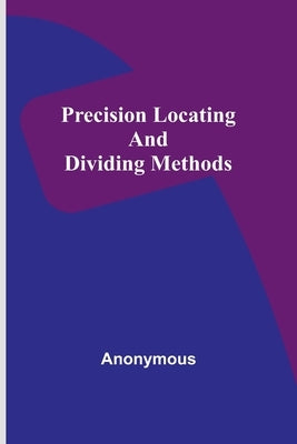 Precision locating and dividing methods by Anonymous