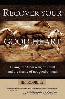 Recover Your Good Heart by Robbins, Jim