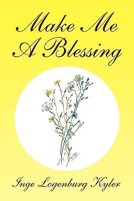 Make Me a Blessing by Kyler, Inge Logenburg