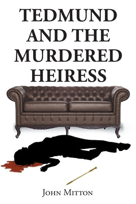 Tedmund and the Murdered Heiress by Mitton, John