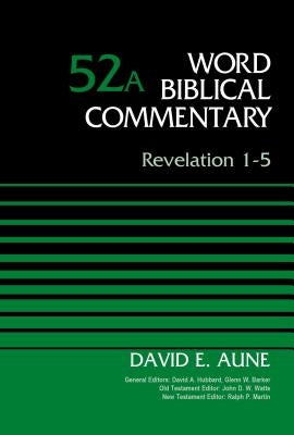 Revelation 1-5, Volume 52a by Aune, David