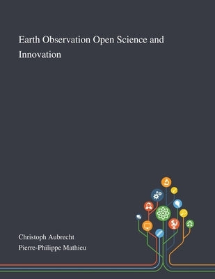 Earth Observation Open Science and Innovation by Christoph Aubrecht