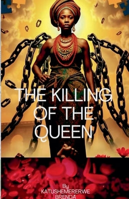 The Killing Of the Queen by Katushemererwe, Brenda