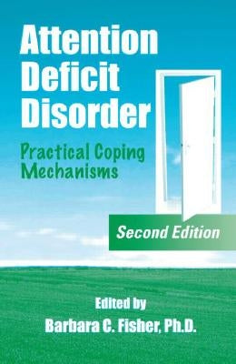 Attention Deficit Disorder: Practical Coping Mechanisms by Blitz, Lisa V.