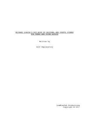Michael Loayza's Big Book of Original and Useful Scenes For Teens and Young Adults: Michael Loayza's Big Book of Original and Useful Scenes For Teens by Loayza Jr, Michael Angel