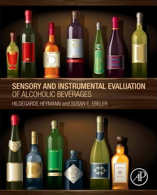 Sensory and Instrumental Evaluation of Alcoholic Beverages by Heymann, Hildegarde