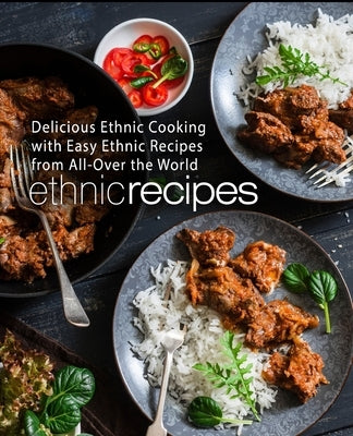 Ethnic Recipes: Delicious Ethnic Cooking with Easy Ethnic Recipes by Press, Booksumo