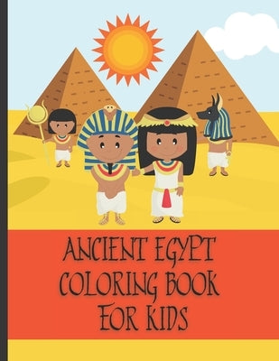 Ancient Egypt Coloring Book For Kids: Fun Ancient Egypt Gift For Kids With Easy Coloring Designs by Publishing, Ruby Slippers