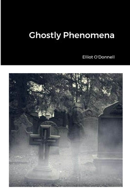 Ghostly Phenomena by O'Donnell, Elliot