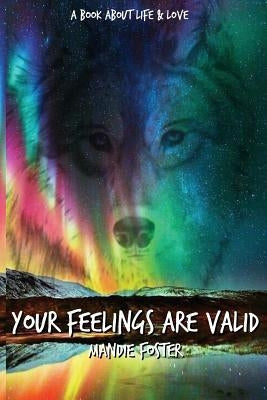Your Feelings Are Valid.: A Book About Life and Love by Foster, Mandie