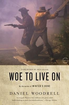 Woe to Live on by Woodrell, Daniel