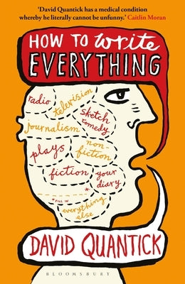 How to Write Everything by Quantick, David