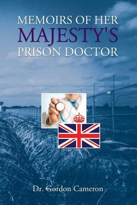 Memoirs of Her Majesty's Prison Doctor by Cameron, Gordon