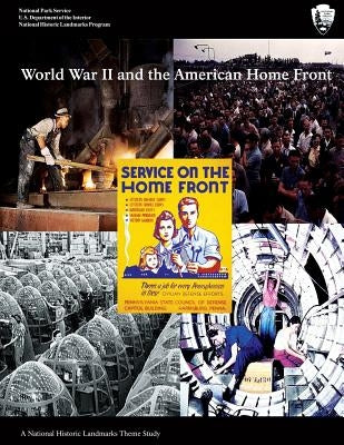 World War II and the American Home Front by National Park Service, U. S. Department