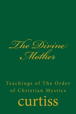 The Divine Mother by Curtiss, Frank Homer