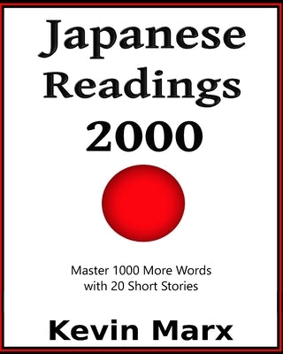 Japanese Readings 2000: Master 1000 More Words with 20 Short Stories by Marx, Kevin