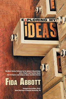 Exploring My Ideas by Abbott, Fida