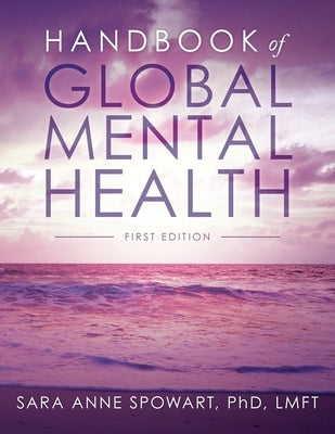 Handbook of Global Mental Health by Spowart, Sara