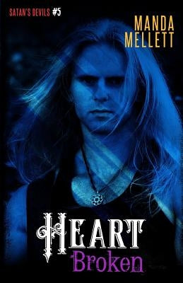 Heart Broken (Satan's Devils MC #5) by Mellett, Manda