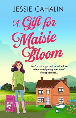 A Gift for Maisie Bloom by Cahalin, Jessie