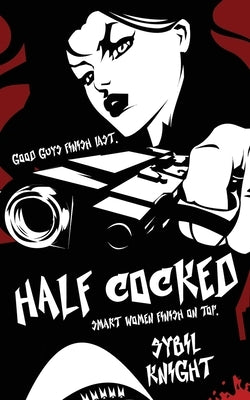 Half Cocked: Graphic Art Edition by Knight, Sybil