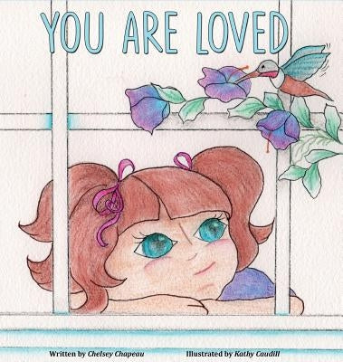 You Are Loved by Chapeau, Chelsey