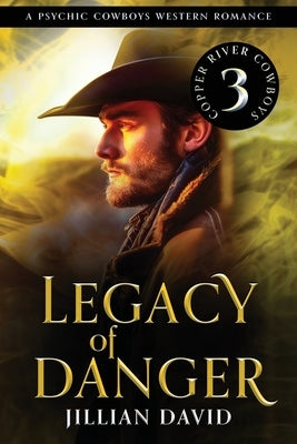 Legacy of Danger: A Psychic Cowboys Western Romance by David, Jillian