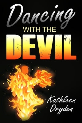 Dancing With The Devil: The Battle for the Soul of God's Children and the Life of a Christian Nation by Dryden, Kathleen