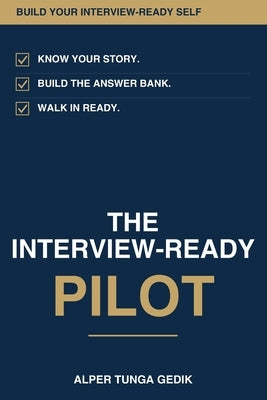 The Interview-Ready Pilot: Build Your Interview-Ready Self by Gedik, Alper Tunga