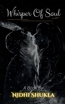Whisper Of Soul by Shukla, Nidhi
