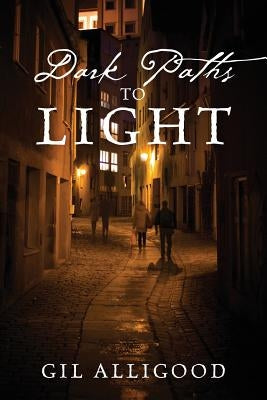 Dark Paths to Light by Alligood, Gil