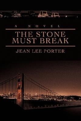 The Stone Must Break by Porter, Jean Lee