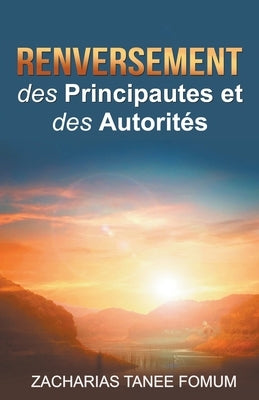 Renversement des Principautés et des Autorités by Fomum, Zacharias Tanee
