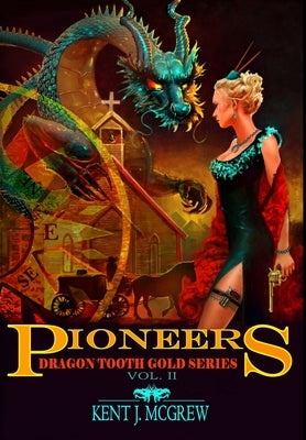 Dragon Tooth Gold: Volume 2 - Pioneers by McGrew, Kent Joseph