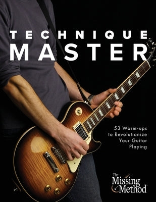 Technique Master: 53 Warm-ups to Revolutionize Your Guitar Playing by Triola, Christian J.