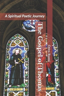 The Gospel of Thomas: A Spiritual Poetic Journey by Rumi, Oren