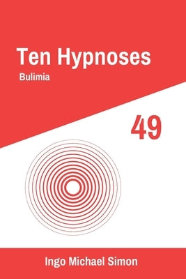Ten Hypnoses 49: Bulimia by Simon, Ingo Michael