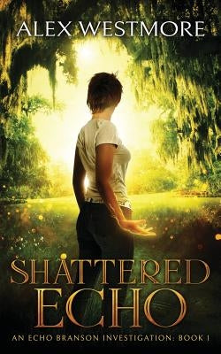 Shattered Echo by Westmore, Alex