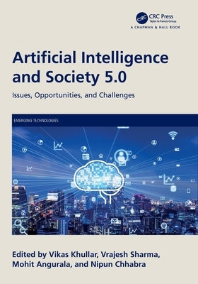 Artificial Intelligence and Society 5.0: Issues, Opportunities, and Challenges by Khullar, Vikas
